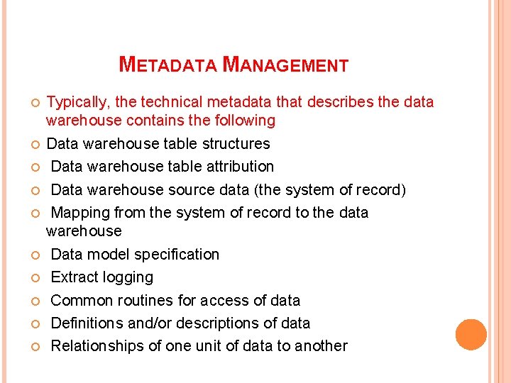 METADATA MANAGEMENT Typically, the technical metadata that describes the data warehouse contains the following