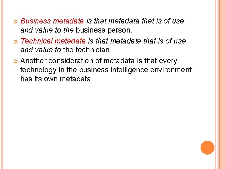 Business metadata is that metadata that is of use and value to the business