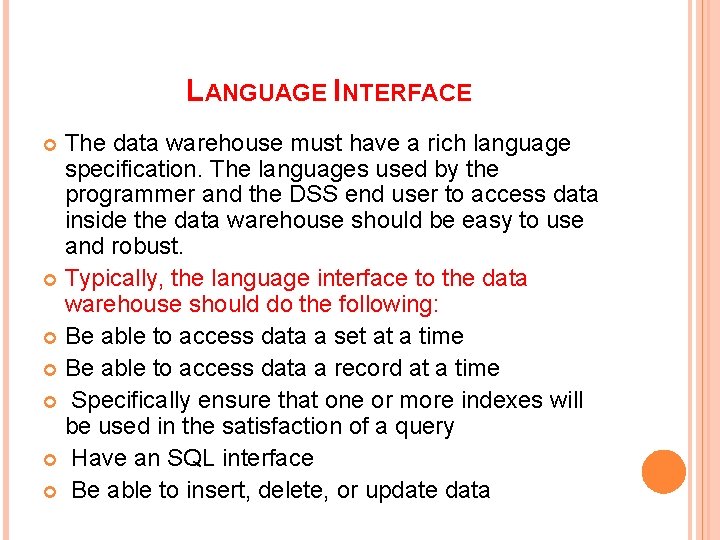 LANGUAGE INTERFACE The data warehouse must have a rich language specification. The languages used
