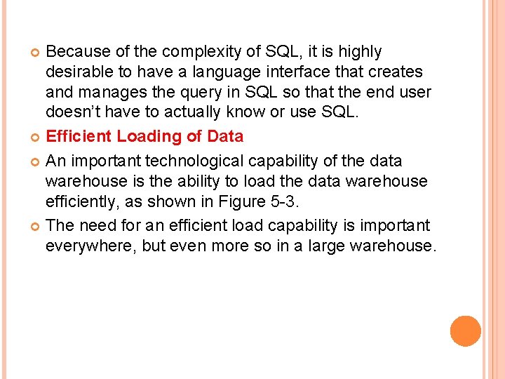 Because of the complexity of SQL, it is highly desirable to have a language