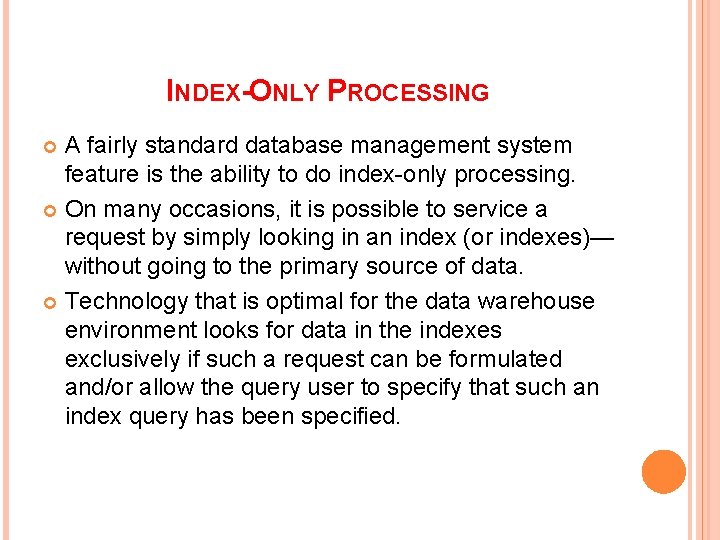 INDEX-ONLY PROCESSING A fairly standard database management system feature is the ability to do