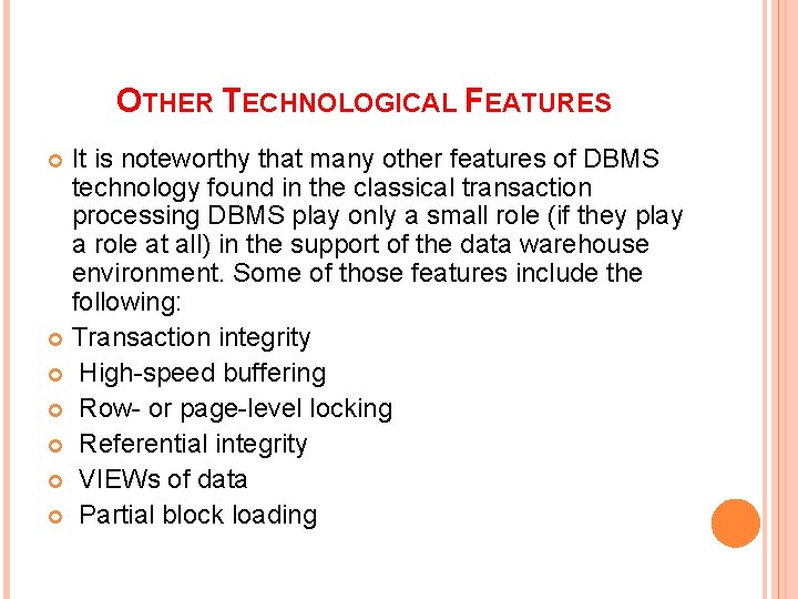 OTHER TECHNOLOGICAL FEATURES It is noteworthy that many other features of DBMS technology found