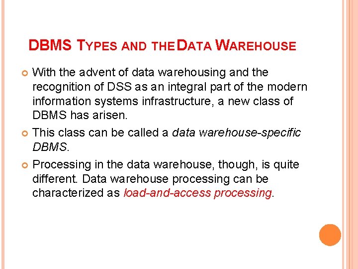 DBMS TYPES AND THE DATA WAREHOUSE With the advent of data warehousing and the