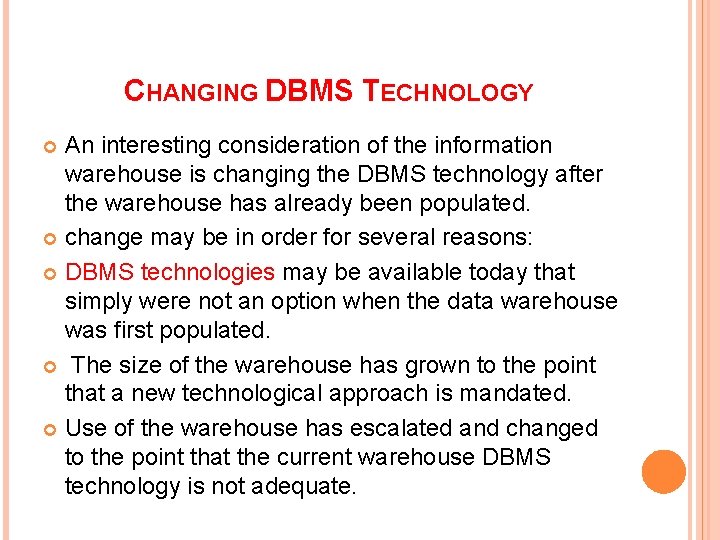 CHANGING DBMS TECHNOLOGY An interesting consideration of the information warehouse is changing the DBMS