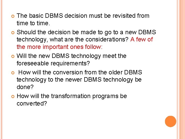 The basic DBMS decision must be revisited from time to time. Should the decision