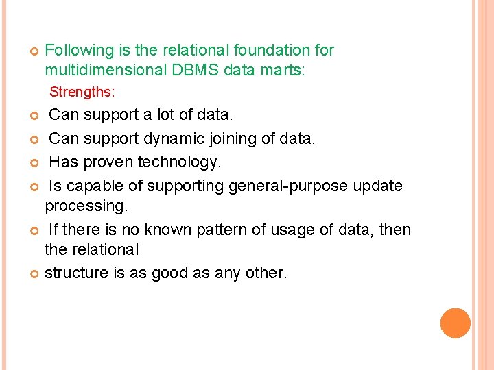  Following is the relational foundation for multidimensional DBMS data marts: Strengths: Can support