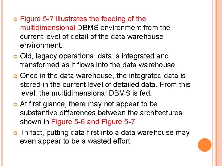 Figure 5 -7 illustrates the feeding of the multidimensional DBMS environment from the current