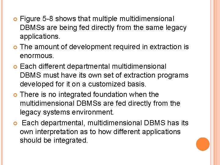 Figure 5 -8 shows that multiple multidimensional DBMSs are being fed directly from the