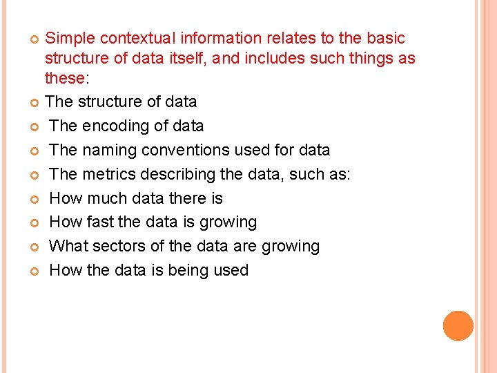 Simple contextual information relates to the basic structure of data itself, and includes such