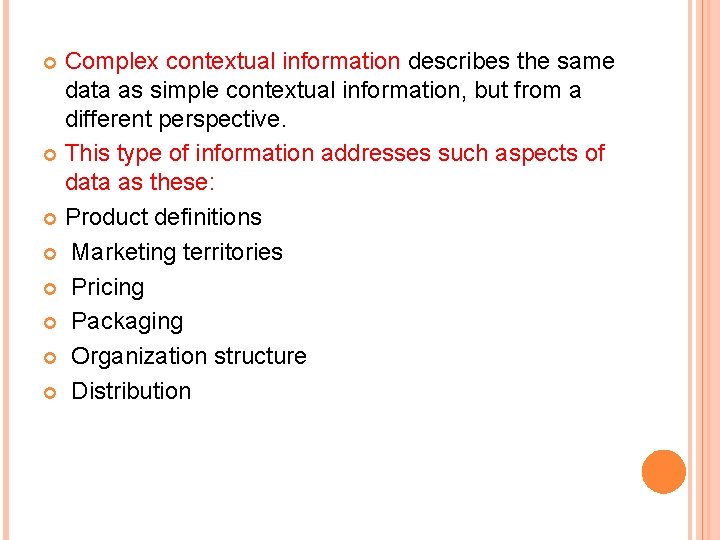 Complex contextual information describes the same data as simple contextual information, but from a