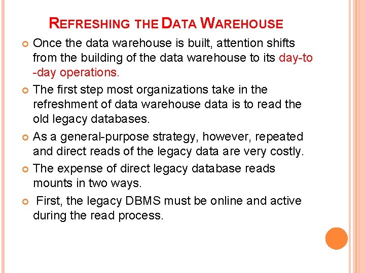 REFRESHING THE DATA WAREHOUSE Once the data warehouse is built, attention shifts from the