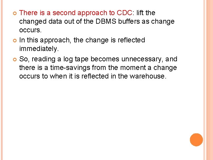 There is a second approach to CDC: lift the changed data out of the