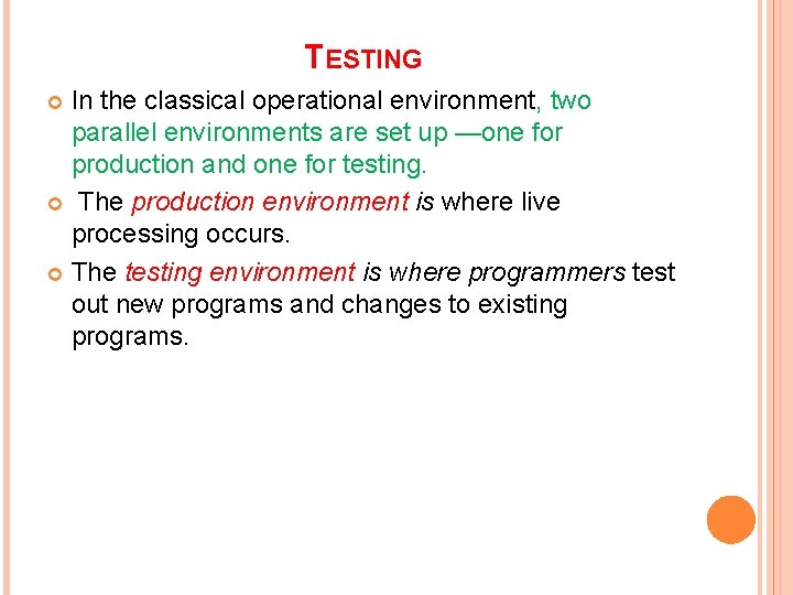 TESTING In the classical operational environment, two parallel environments are set up —one for