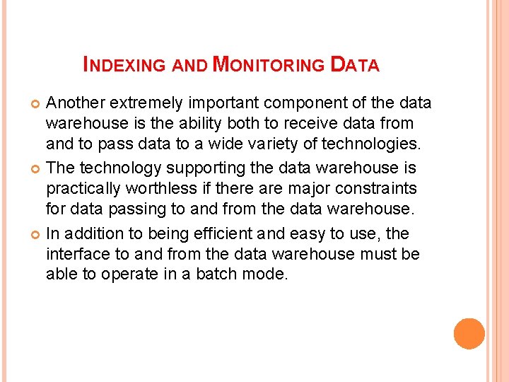 INDEXING AND MONITORING DATA Another extremely important component of the data warehouse is the