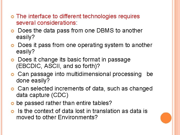 The interface to different technologies requires several considerations: Does the data pass from one