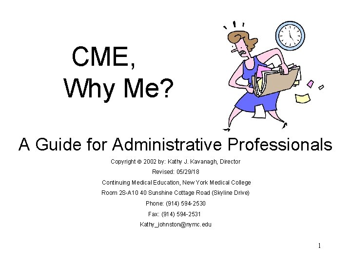 CME, Why Me? A Guide for Administrative Professionals Copyright 2002 by: Kathy J. Kavanagh,