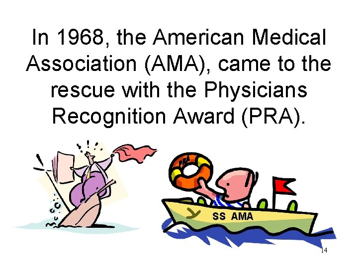 In 1968, the American Medical Association (AMA), came to the rescue with the Physicians