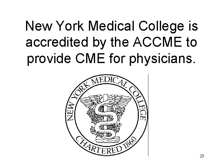 New York Medical College is accredited by the ACCME to provide CME for physicians.