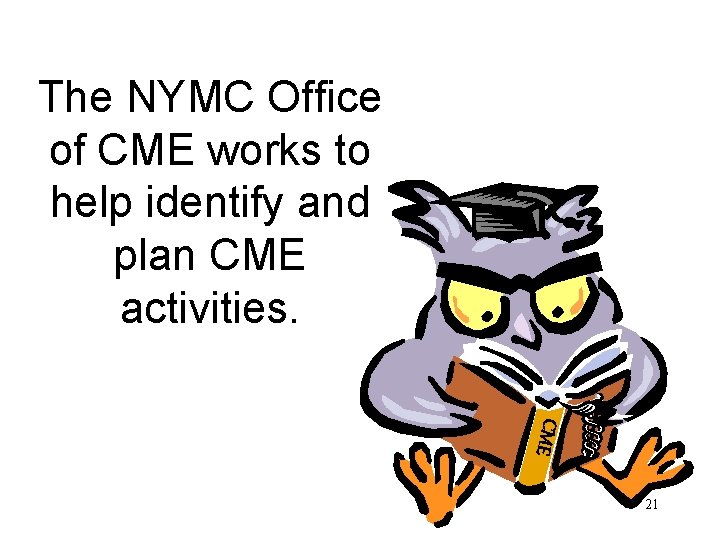 The NYMC Office of CME works to help identify and plan CME activities. CME