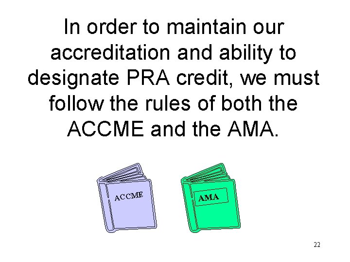 In order to maintain our accreditation and ability to designate PRA credit, we must
