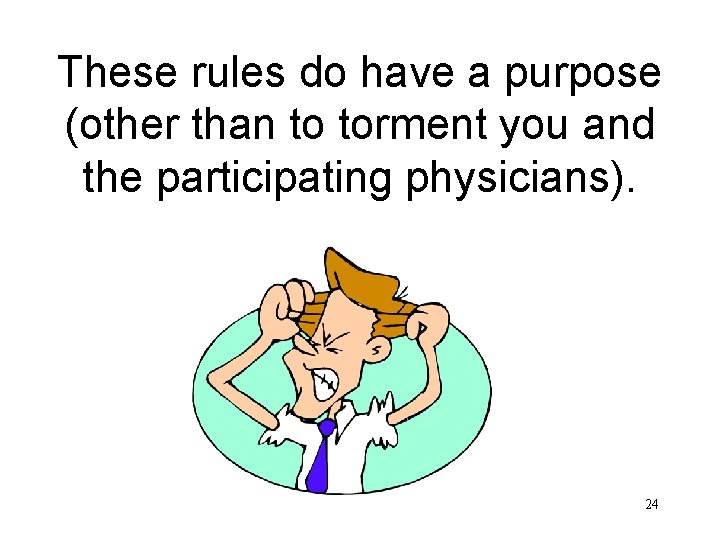 These rules do have a purpose (other than to torment you and the participating