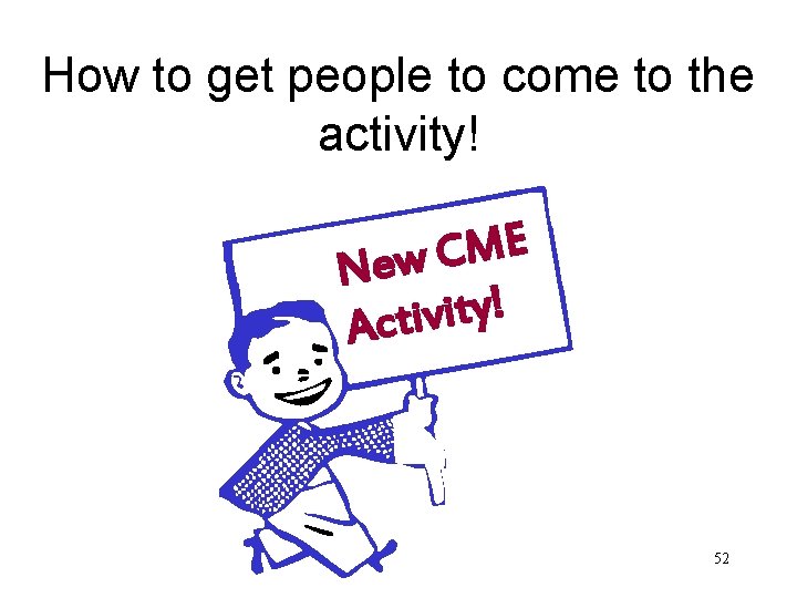 How to get people to come to the activity! E M C New !