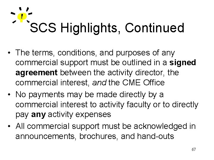 SCS Highlights, Continued • The terms, conditions, and purposes of any commercial support must