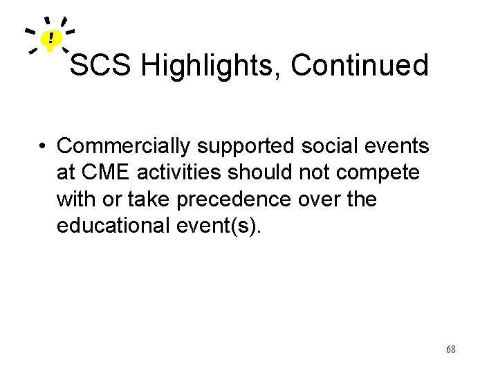 SCS Highlights, Continued • Commercially supported social events at CME activities should not compete
