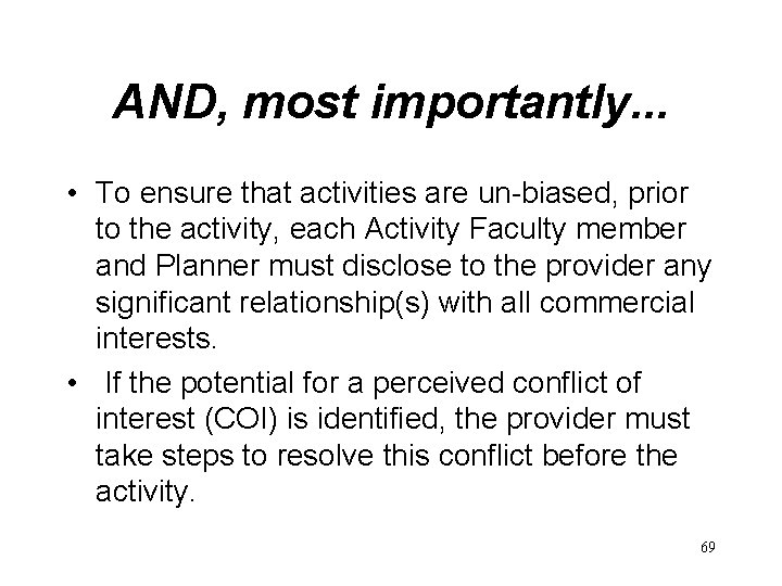 AND, most importantly. . . • To ensure that activities are un-biased, prior to