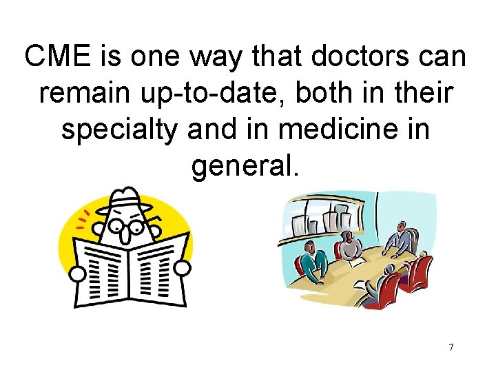 CME is one way that doctors can remain up-to-date, both in their specialty and