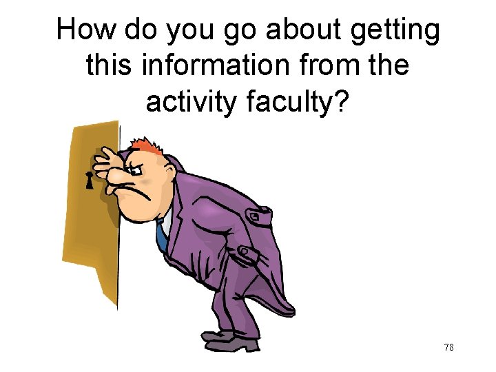 How do you go about getting this information from the activity faculty? 78 