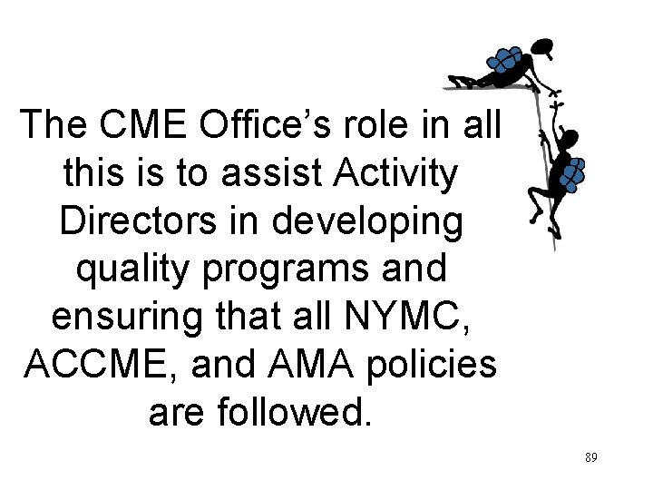 The CME Office’s role in all this is to assist Activity Directors in developing
