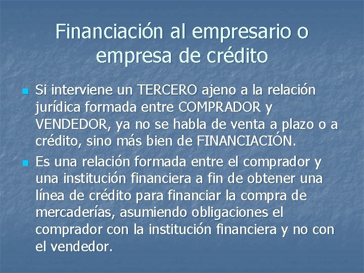 Financiación al empresario o empresa de crédito n n Si interviene un TERCERO ajeno Financiación al empresario o empresa de crédito n n Si interviene un TERCERO ajeno