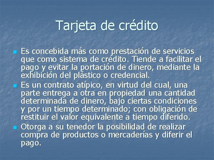 Tarjeta de crédito n n n Es concebida más como prestación de servicios que Tarjeta de crédito n n n Es concebida más como prestación de servicios que