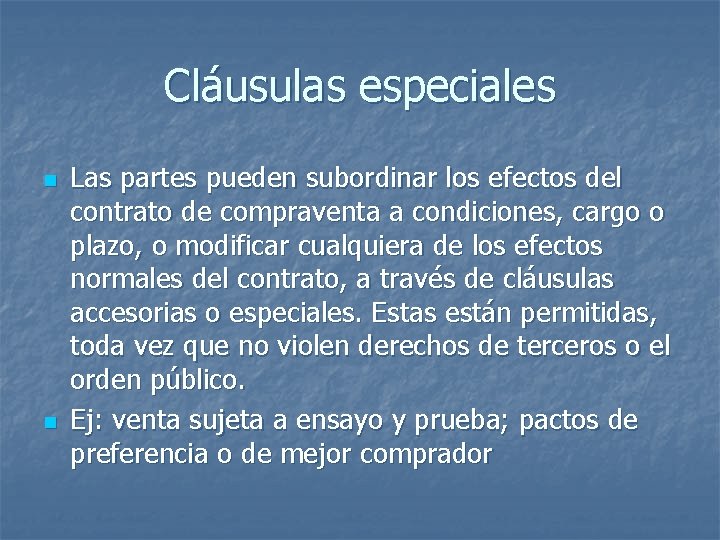 Cláusulas especiales n n Las partes pueden subordinar los efectos del contrato de compraventa Cláusulas especiales n n Las partes pueden subordinar los efectos del contrato de compraventa