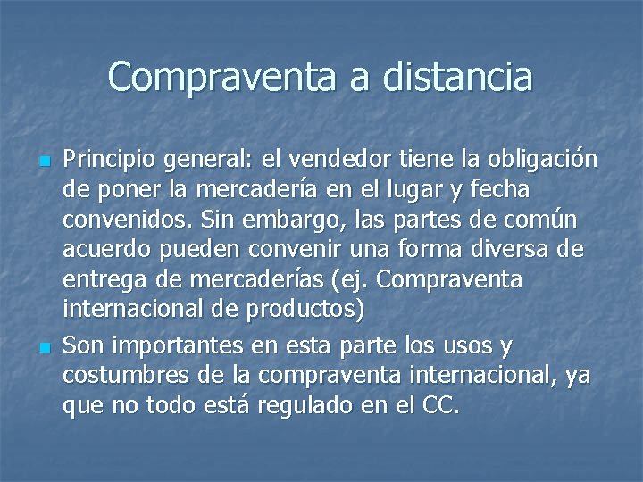 Compraventa a distancia n n Principio general: el vendedor tiene la obligación de poner Compraventa a distancia n n Principio general: el vendedor tiene la obligación de poner