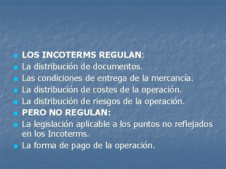 n n n n LOS INCOTERMS REGULAN: La distribución de documentos. Las condiciones de n n n n LOS INCOTERMS REGULAN: La distribución de documentos. Las condiciones de
