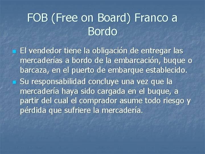 FOB (Free on Board) Franco a Bordo n n El vendedor tiene la obligación FOB (Free on Board) Franco a Bordo n n El vendedor tiene la obligación