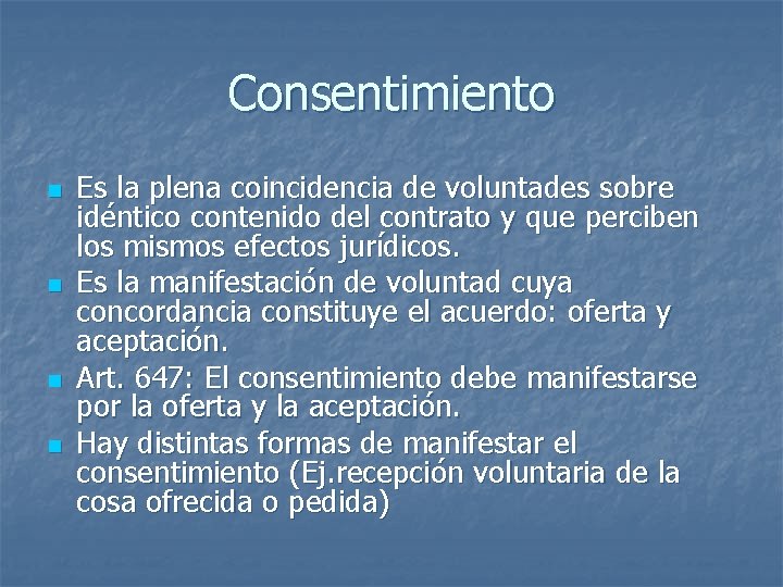 Consentimiento n n Es la plena coincidencia de voluntades sobre idéntico contenido del contrato Consentimiento n n Es la plena coincidencia de voluntades sobre idéntico contenido del contrato