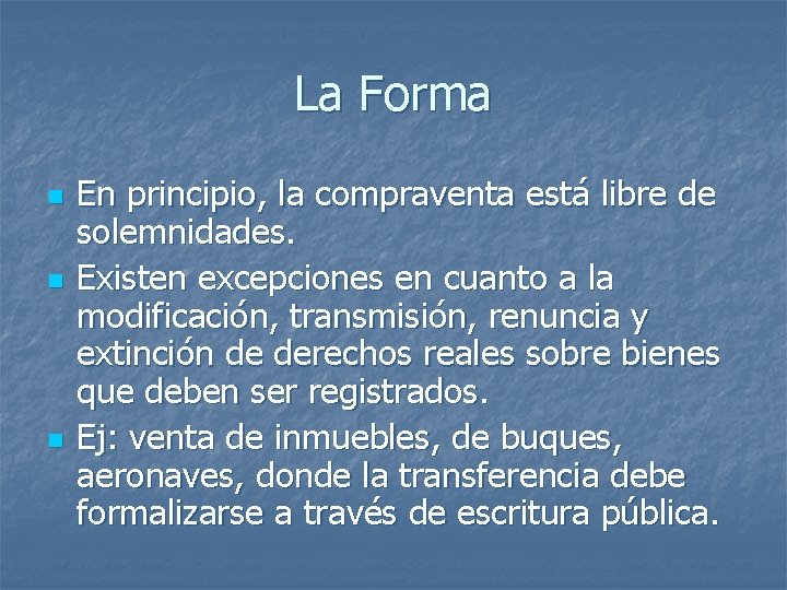 La Forma n n n En principio, la compraventa está libre de solemnidades. Existen La Forma n n n En principio, la compraventa está libre de solemnidades. Existen