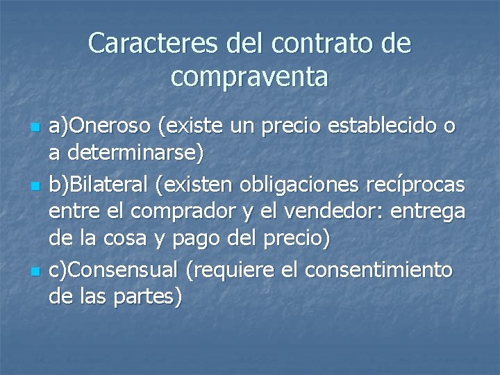 Caracteres del contrato de compraventa n n n a)Oneroso (existe un precio establecido o Caracteres del contrato de compraventa n n n a)Oneroso (existe un precio establecido o