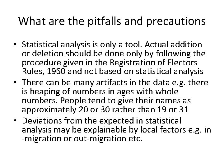 What are the pitfalls and precautions • Statistical analysis is only a tool. Actual