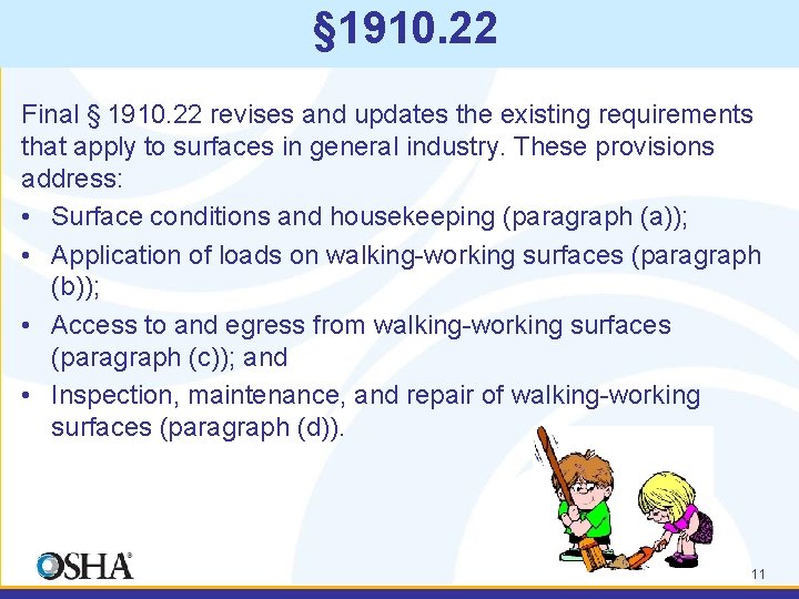 § 1910. 22 Final § 1910. 22 revises and updates the existing requirements that apply