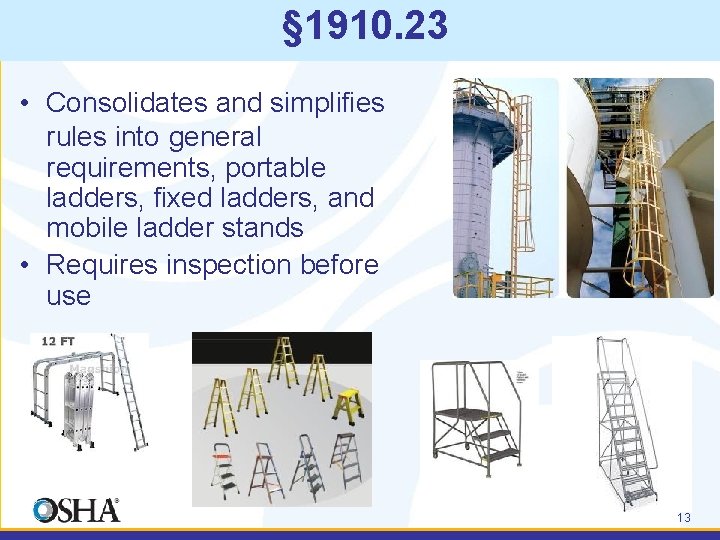 § 1910. 23 • Consolidates and simplifies rules into general requirements, portable ladders, fixed