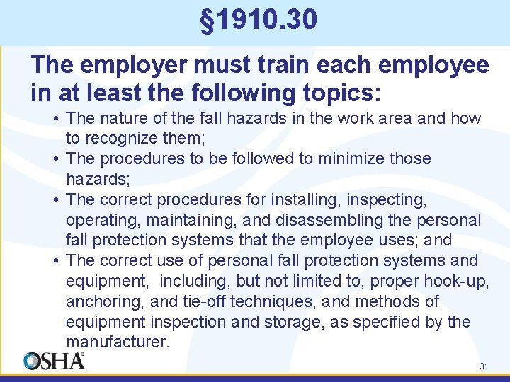§ 1910. 30 The employer must train each employee in at least the following