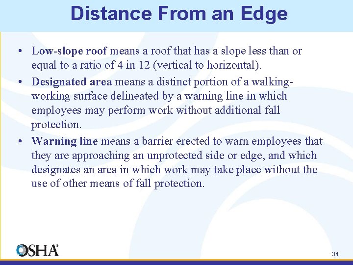 Distance From an Edge • Low-slope roof means a roof that has a slope