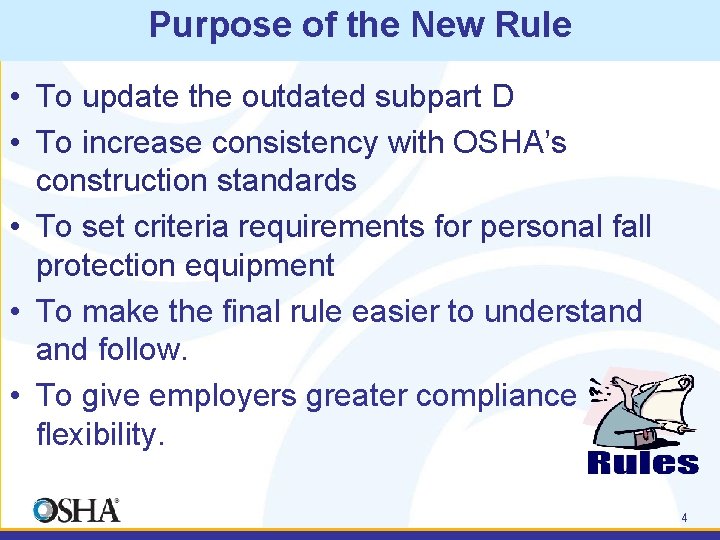 Purpose of the New Rule • To update the outdated subpart D • To