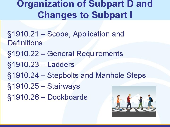 Organization of Subpart D and Changes to Subpart I § 1910. 21 – Scope,