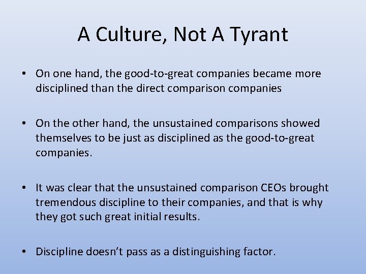 A Culture, Not A Tyrant • On one hand, the good-to-great companies became more A Culture, Not A Tyrant • On one hand, the good-to-great companies became more