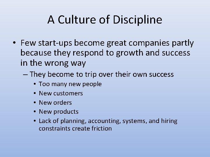 A Culture of Discipline • Few start-ups become great companies partly because they respond A Culture of Discipline • Few start-ups become great companies partly because they respond